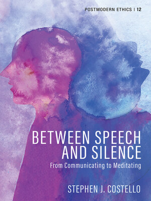cover image of Between Speech and Silence: From Communicating to Meditating